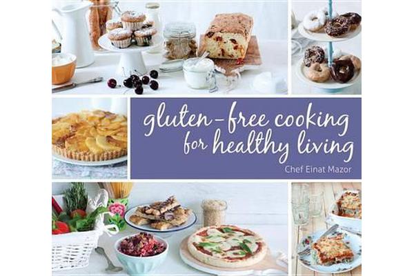 Gluten-Free Cooking For Healthy Living