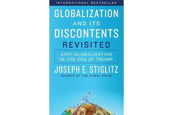 Globalization and Its Discontents Revisited - Anti-Globalization in the Era of Trump