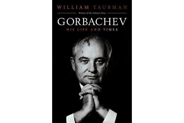 Gorbachev - His Life and Times