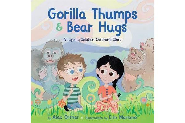 Gorilla Thumps and Bear Hugs - A Tapping Solution Children's Story