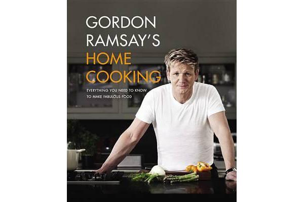 Gordon Ramsay's Home Cooking - Everything You Need to Know to Make Fabulous Food