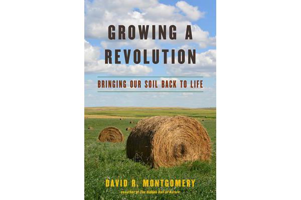 Growing a Revolution - Bringing Our Soil Back to Life