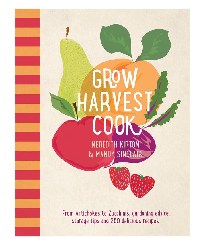 Grow Harvest Cook Book by Meredith Kirton & Mandy Sinclair