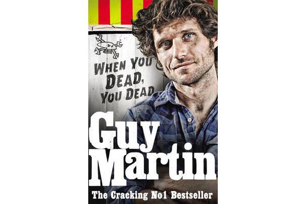 Guy Martin - When You Dead, You Dead