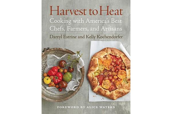 Harvest to Heat - Cooking with America's Best Chefs, Farmers, and Artisans