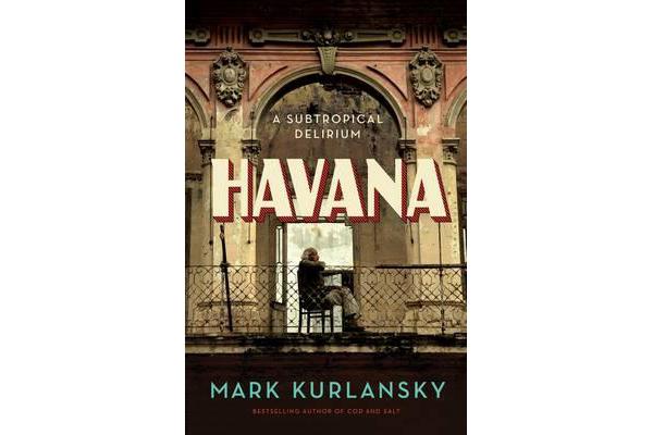 Havana - A Subtropical Delirium