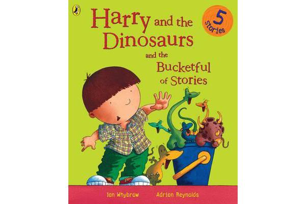 Harry and the Dinosaurs and the Bucketful of Stories