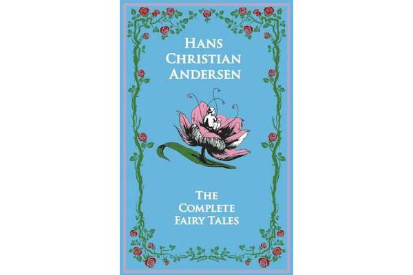 Hans Christian Andersen's Complete Fairy Tales - The Complete Fairy Tales