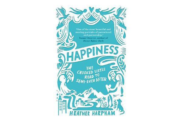 Happiness - The Crooked Little Road to Semi-Ever After