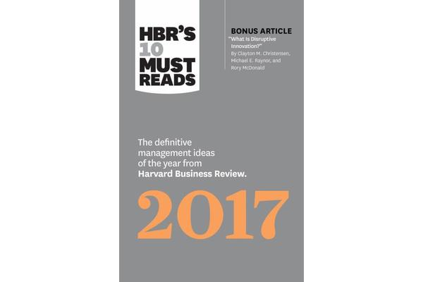 HBR's 10 Must Reads 2017 - The Definitive Management Ideas of the Year from Harvard Business Review (with bonus article 