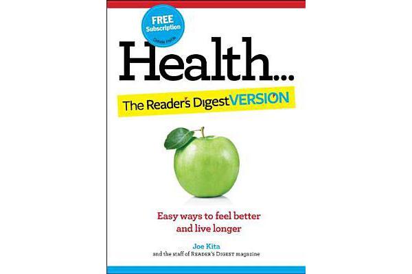 Health: The Reader's Digest Version - Easy Ways to Feel Better and Live Longer