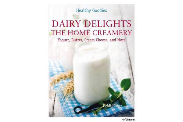 Healthy Goodies: Dairy Delights - The Home Creamery