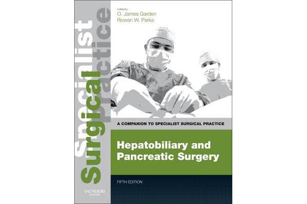 Hepatobiliary and Pancreatic Surgery - Print and E-Book - A Companion to Specialist Surgical Practice