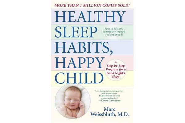 Healthy Sleep Habits, Happy Child - A Step-By-Step Program for a Good Night's Sleep