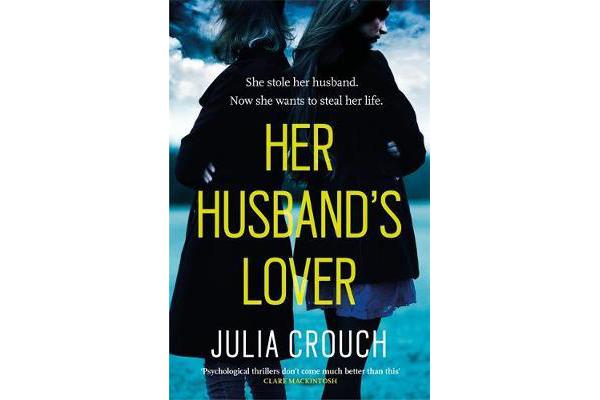 Her Husband's Lover - A gripping psychological thriller with the most unforgettable twist yet