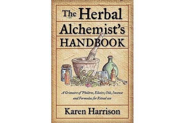 Herbal Alchemist's Handbook - A Grimoire of Philtres, Elixirs, Oils, Incense, and Formulas for Ritual Use