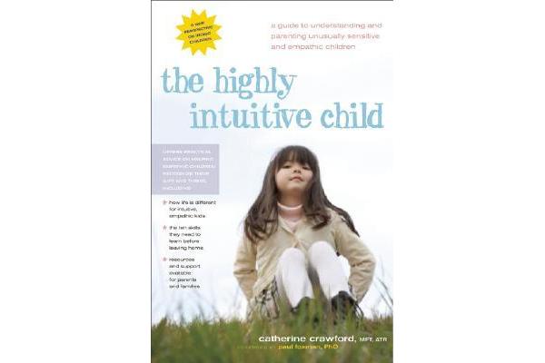 Highly Intuitive Child - A Guide to Understanding and Parenting Unusually Sensitive and Empathic Children