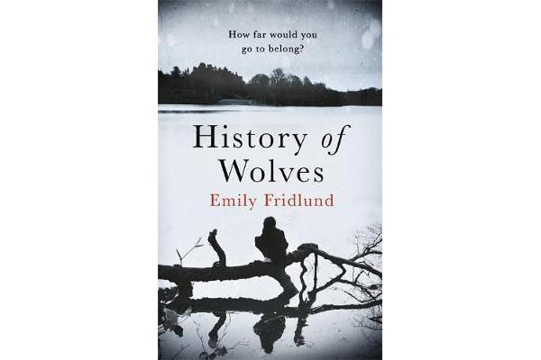 History of Wolves - Shortlisted for the 2017 Man Booker Prize