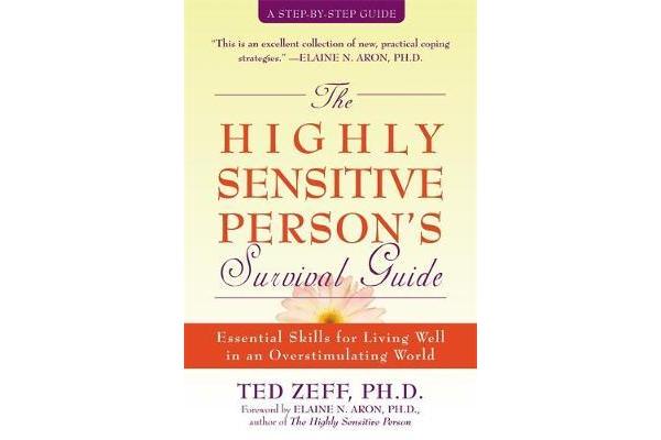 Highly Sensitive Person's Survival Guide - Essential Skills for Living Well in an Overstimulating World