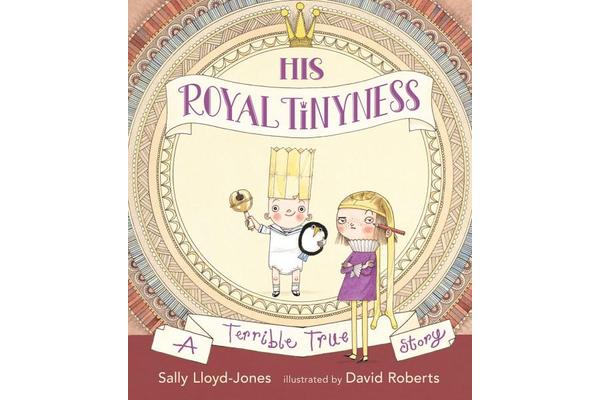 His Royal Tinyness - A Terrible True Story