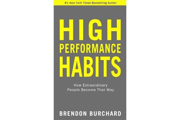 High Performance Habits - How Extraordinary People Become That Way