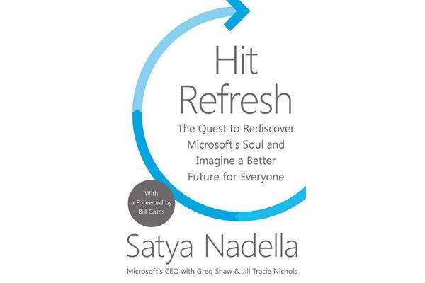 Hit Refresh - The Quest to Rediscover Microsoft's Soul and Imagine a Better Future for Everyone