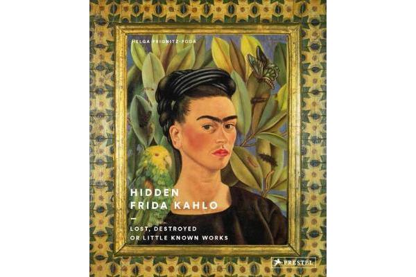 Hidden Frida Kahlo - Lost, Destroyed or Little Known Works