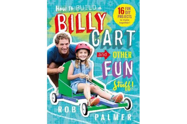 How to Build a Billy Cart and Other Fun Stuff!