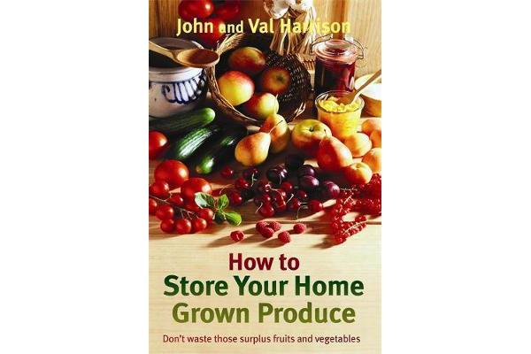 How to Store Your Home Grown Produce