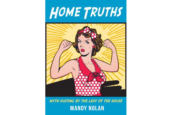 Home Truths - Myth Dusting by the Lady of the House