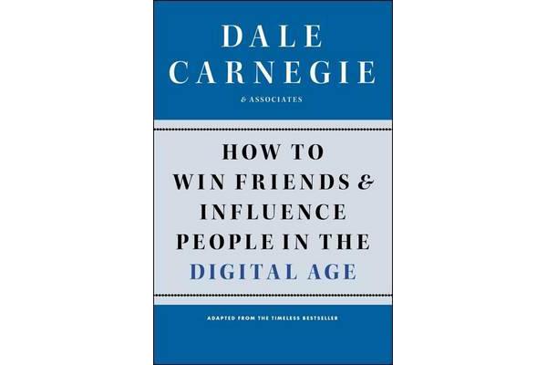 How to Win Friends and Influence People in the Digital Age