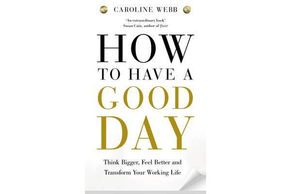 How To Have A Good Day - The essential toolkit for a productive day at work and beyond