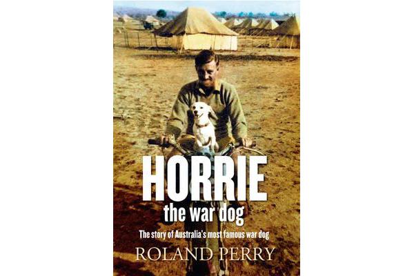 Horrie the War Dog - The Story of Australia's Most Famous Dog