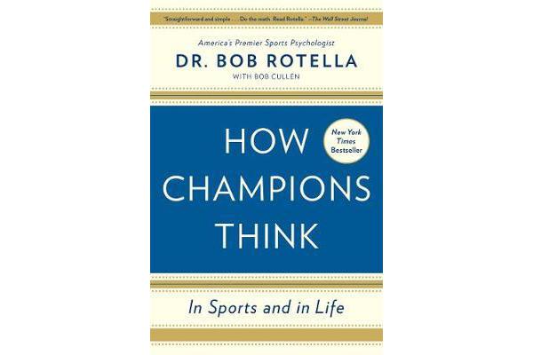 How Champions Think - In Sports and in Life