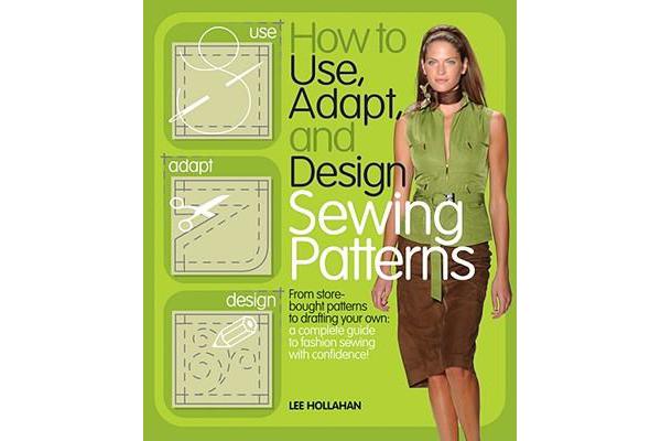 How to Use, Adapt, and Design Sewing Patterns