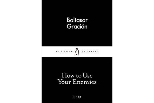 How to Use Your Enemies