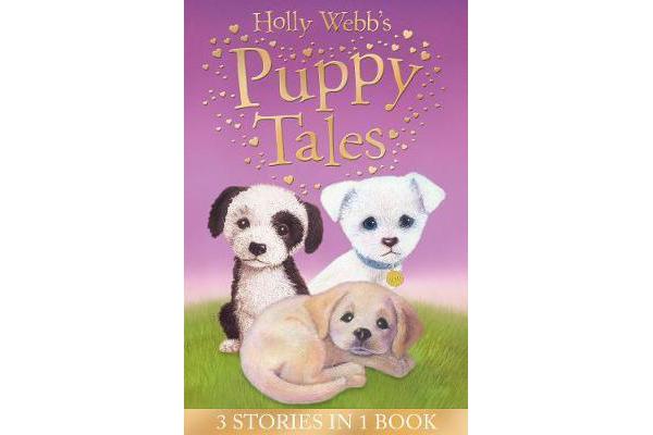 Holly Webb's Puppy Tales - Alfie all Alone, Sam the Stolen Puppy, Max the Missing Puppy