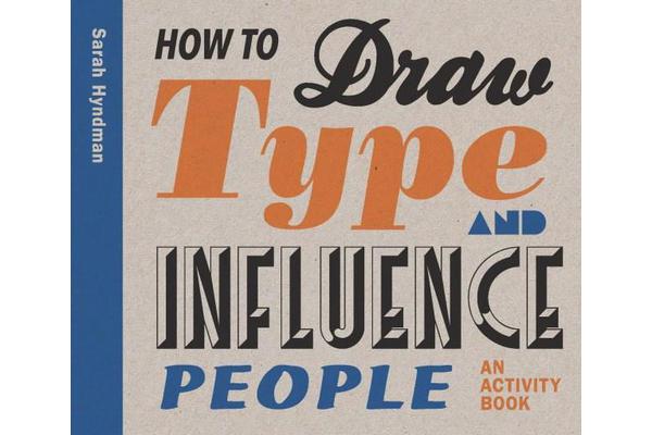 How to Draw Type and Influence People - Create Your Own Hand-drawn Fonts