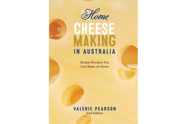 Home Cheese Making in Australia - Simple Recipes You Can Make at Home