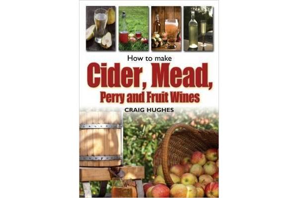 How to Make Cider, Mead, Perry and Fruit Wines