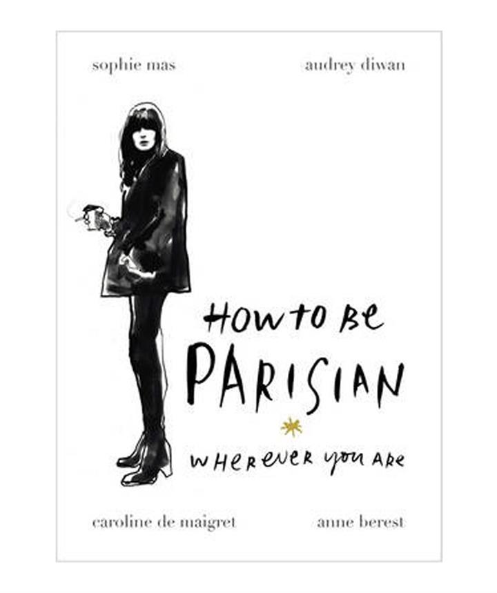 How to be Parisian Book by Anne Berest, Audrey Diwan, Sophie Mas & Caroline De Maigret