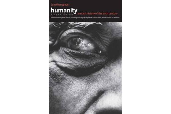 Humanity - A Moral History of the Twentieth Century, Second Edition