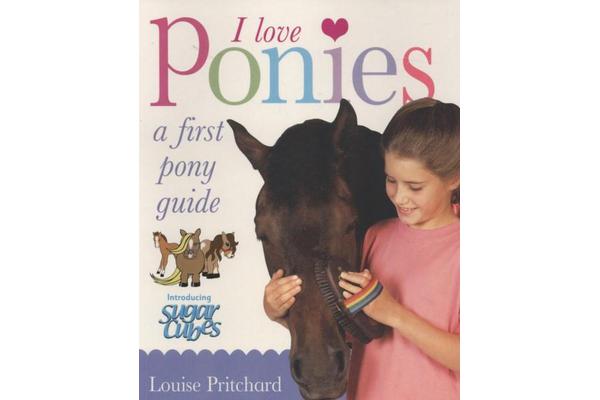 I Love Ponies - A First Pony Guide