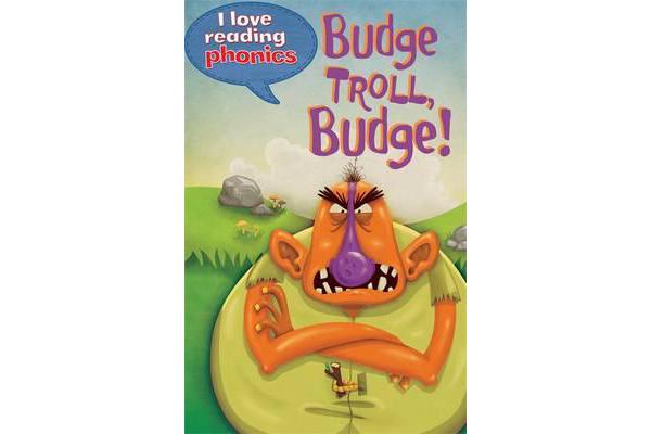 I Love Reading Phonics Level 5 - Budge Troll, Budge!