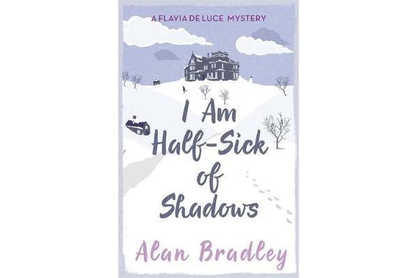 I Am Half-Sick of Shadows - A Flavia de Luce Mystery Book 4