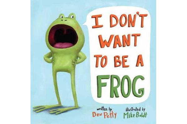 I Don't Want To Be A Frog