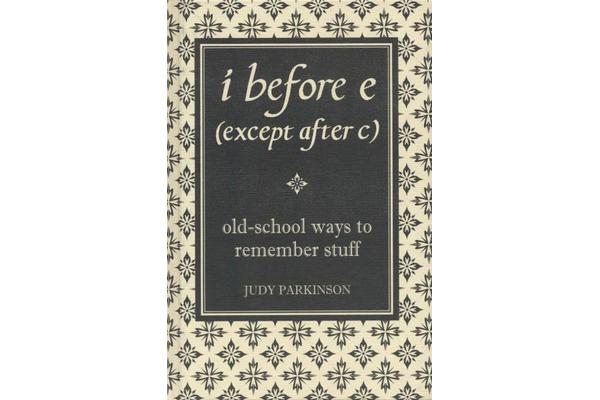 I Before E (Except After C) - Old-School Ways to Remember Stuff