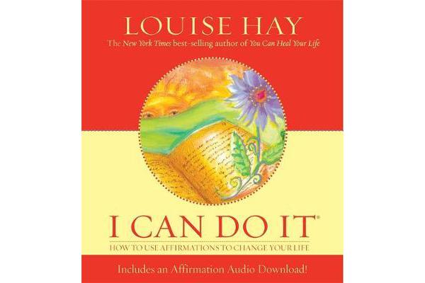 I Can Do It - How To Use Affirmations To Change Your Life