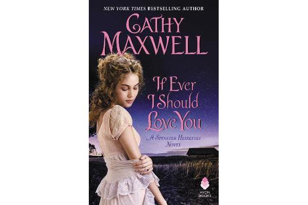 If Ever I Should Love You - A Spinster Heiresses Novel