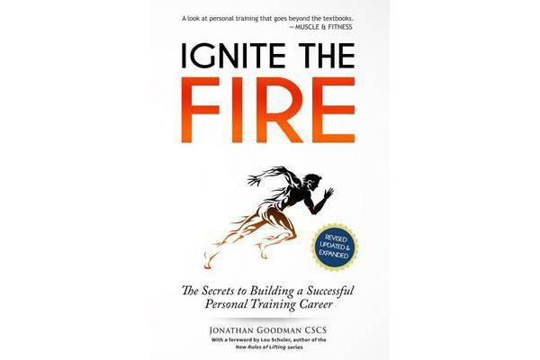 Ignite the Fire - The Secrets to Building a Successful Personal Training Career